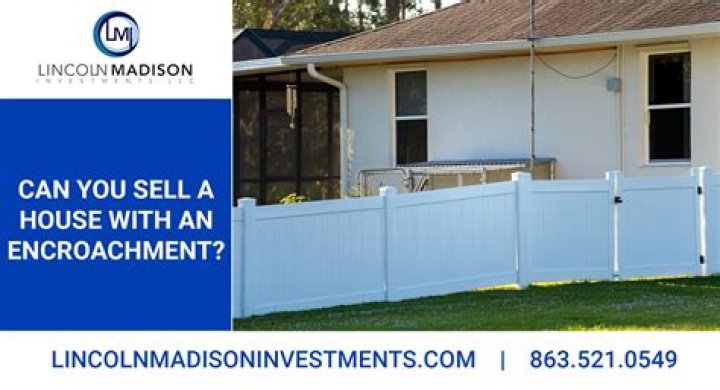 Can you sell a house with an encroachment?