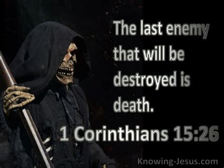 What does it mean that “the last enemy to be destroyed is death” (1 Corinthians 15:26)?