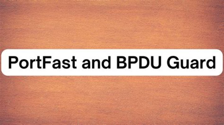 What is Portfast and Bpdu guard?